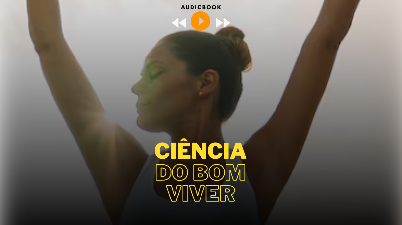 Audio Book – Ciencia do Bem Viver