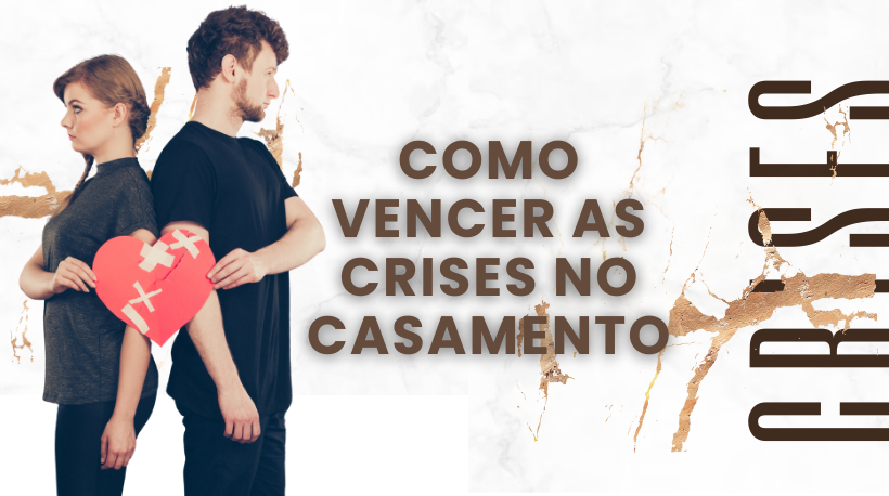 Como vencer as crises no casamento